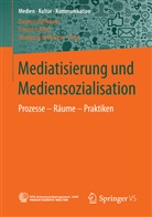 Dagmar Hoffmann, Friedric Krotz, Friedrich Krotz, Friedric Krotz (Dr.), Friedrich Krotz (Dr.), Wolfgang Reißmann... - Mediatisierung und Mediensozialisation