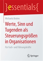 Michaela Brohm, Michaela Brohm-Badry - Werte, Sinn und Tugenden als Steuerungsgrößen in Organisationen