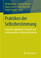Ulf Bohmann, Stefani Börner, Stefanie Börner, Dian Lindner, Diana Lindner, Diana Lindner u a... - Praktiken der Selbstbestimmung