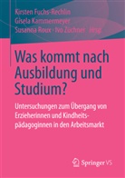 Kirsten Fuchs-Rechlin, Gisel Kammermeyer, Gisela Kammermeyer, Susanna Roux, Susanna Roux u a, Ivo Züchner - Was kommt nach Ausbildung und Studium?