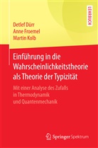 Detle Dürr, Detlef Dürr, Ann Froemel, Anne Froemel, Martin Kolb - Einführung in die Wahrscheinlichkeitstheorie als Theorie der Typizität