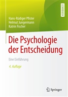 Fischer, Katrin Fischer, Jungermann, Helmu Jungermann, Helmut Jungermann, Hans-Rüdige Pfister... - Die Psychologie der Entscheidung