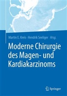 Marti E Kreis, Marti E Kreis (Univ.-Prof. Dr. med.), Martin E Kreis (Univ.-Prof. Dr. med.), Martin E. Kreis, Seeliger, Hendrik Seeliger... - Moderne Chirurgie des Magen- und Kardiakarzinoms