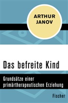 Arthur Janov - Das befreite Kind