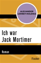 Alexander Lernet-Holenia - Ich war Jack Mortimer