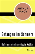 Arthur Janov - Gefangen im Schmerz