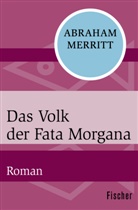 Abraham Merritt - Das Volk der Fata Morgana