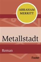 Abraham Merritt - Metallstadt