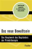 E Michael Holden, E. Michael Holden, Arthur Janov - Das neue Bewußtsein