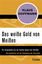 Klaus Hoffmann - Das weiße Gold von Meißen