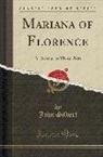 John Gilbert - Mariana of Florence: A Drama, in Three Acts (Classic Reprint)