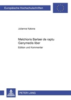 Julianna Katona - Melchioris Barlaei de raptu Ganymedis liber