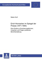 Meike Wulf - Erich Honecker im Spiegel der Presse (1971-1994)