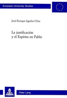 José Enrique Aguilar Chiu - La justificación y el Espíritu en Pablo