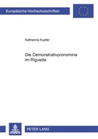 Katharina Kupfer - Die Demonstrativpronomina im Rigveda