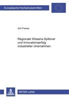 Grit Franke - Regionale Wissens-Spillover und Innovationserfolg industrieller Unternehmen