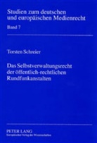Torsten Schreier - Das Selbstverwaltungsrecht der öffentlich-rechtlichen Rundfunkanstalten