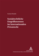Gunnar Straube - Sozialrechtliche Eingriffsnormen im Internationalen Privatrecht