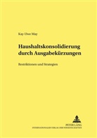 Kay-Uwe May - Haushaltskonsolidierung durch Ausgabekürzungen