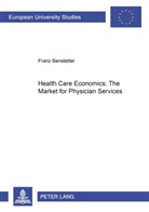 Franz Benstetter - Health Care Economics: The Market for Physician Services