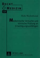 Heike Wachenhausen - Medizinische Versuche und klinische Prüfung an Einwilligungsunfähigen