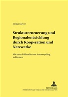 Stefan Meyer, Wolfram Elsner - Strukturerneuerung und Regionalentwicklung durch Kooperationen und Netzwerke