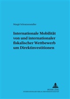 Margit W. Schratzenstaller - Internationale Mobilität von und internationaler fiskalischer Wettbewerb um Direktinvestitionen