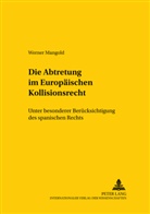 Werner Mangold - Die Abtretung im Europäischen Kollisionsrecht