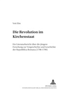 Veit Elm, Christoph Weber - Die Revolution im Kirchenstaat