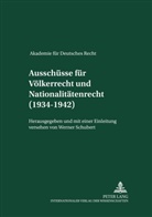 Werner Schubert, Werner Schubert - Akademie für Deutsches Recht 1933-1945 - 14: Ausschüsse für Völkerrecht und für Nationalitätenrecht (1934-1942)