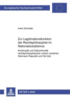 Imke Schröder - Zur Legitimationsfunktion der Rechtsphilosophie im Nationalsozialismus