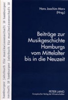 Hans Joachim Marx, Hans Joachim Marx - Beiträge zur Musikgeschichte Hamburgs vom Mittelalter bis in die Neuzeit