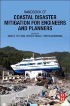 Miguel Esteban, Miguel Takagi Esteban, Miguel Esteban, Esteban Miguel, Tomoya Shibayama, Shibayama Tomoya... - Handbook of Coastal Disaster Mitigation for Engineers and Planners