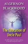 Algernon Blackwood - The Education of Uncle Paul