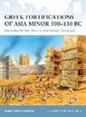 Konstantin Nossov, Konstantin S Nossov, Konstantin S. Nossov, Brian Delf - Greek Fortifications of Asia Minor 500-130 BC