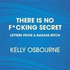 Kelly Osbourne, Kelly Osbourne - There Is No F*cking Secret (Audio book)