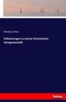 Georg Curtius - Erläuterungen zu meiner Griechischen Schulgrammatik