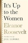 Eleanor Roosevelt - It's up to the Women