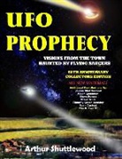 Timothy Green Beckley, Arthur Shuttlewood, Janina Shuttlewood, Tim R. Swartz - UFO Prophecy: Visions from the Town Haunted by Flying Saucers - 50th Anniversary Collectors Edition