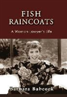 Barbara Babcock, Barbara Allen Babcock - Fish Raincoats: A Woman Lawyer's Life