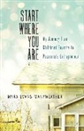 Myra Evans-Manyweather - Start Where You Are: My Journey from Childhood Poverty to Passionate Entrepreneur