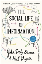 John Seely Brown, Paul Duguid, Duguid Paul, Seely Brown John - The Social Life of Information