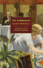 Elizabeth Mckenzie, Elizabeth Randall Mckenzie, Guido Morselli, Frederika Randall - The Communist