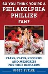 Scott Butler - So You Think You're a Philadelphia Phillies Fan?