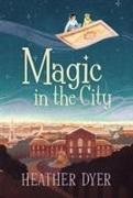 Heather Dyer, Heather/ Malyon Dyer, Serena Malyon - Magic in the City