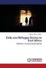 Jackson Gikunda Njogu - Exile and Refugee Drama in East Africa