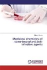 Ashwani Kumar - Medicinal chemistry of some important anti-infective agents