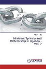 Peter Khaukha - Idi Amin: Tyranny and Dictatorship in Uganda - Vol. 2