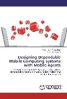 Chandreye Chowdhury, Chandreyee Chowdhury, Sarmistha Neogy - Designing Dependable Mobile Computing Systems with Mobile Agents