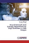 Hameda A El-Sinary, Hameda A. El-Sinary, Mohamed El-Sayed, Mohamed A El-Sayed, Mohamed A. El-Sayed - Neural Network And Entropy Algorithms For Edge Detection In SAR Images